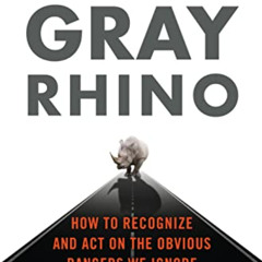 [FREE] KINDLE 📒 The Gray Rhino: How to Recognize and Act on the Obvious Dangers We I