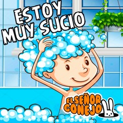 Estoy Muy Sucio - El Señor Conejo (Canción Infantil)