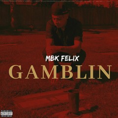 MBK FELIX - Gamblin