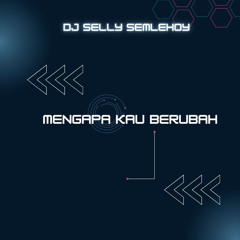 Mengapa Kau Berubah
