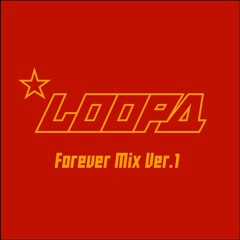 LOOPA Forever_Mix_ver.1