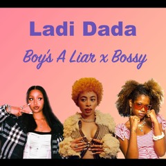 Boy's A Liar x Bossy Blend by Ladi Dada