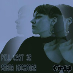 Pill Cast 32 | Sonia Michigan