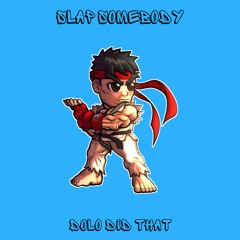 SLAP SOMEBODY prod. Dolo Did That