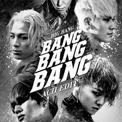 BANG BANG BANG - BIGBANG x RICKTER | ACII EDIT MASH | FREEDOWLOAD |
