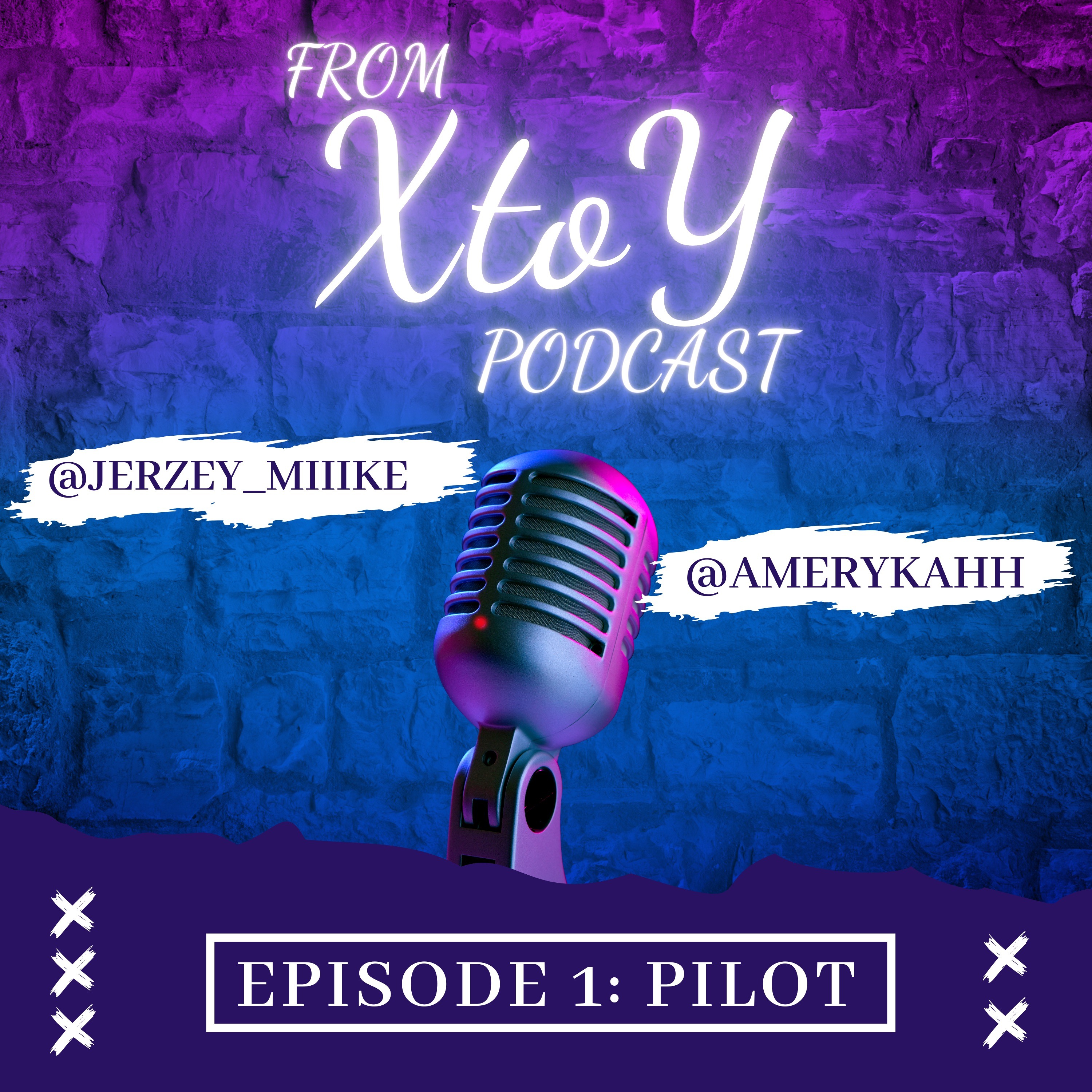 From X to Y Podcast Episode 1 | Pilot | BITG Podcast Network episode artwork