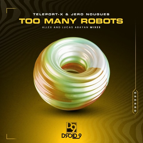 Teleport - X & Jero Nougues - Too Many Robots (Luca Abayan Remix) [Droid9]