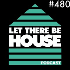 Let There Be House podcast with Glen Horsborough #480