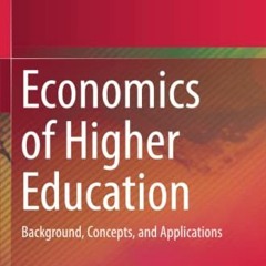 [Download] KINDLE 💚 Economics of Higher Education: Background, Concepts, and Applica