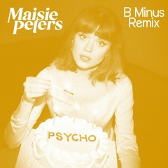 Maisie Peters - Psycho (B Minus Remix)