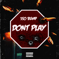 DON’T PLAY