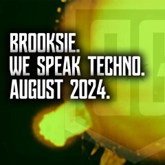 Brooksie - We Speak Techno - August 2024m