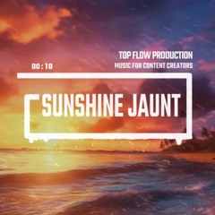 (Music for Content Creators) - Sunshine Jaunt [Background, Vlog Music by Top Flow ]