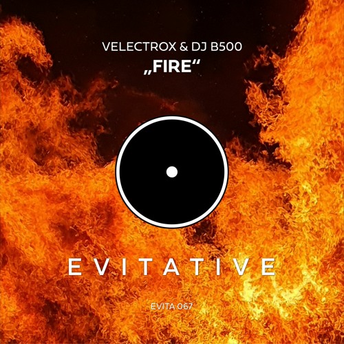 Velectrox & DJ B500 - Fire [EVITA067]