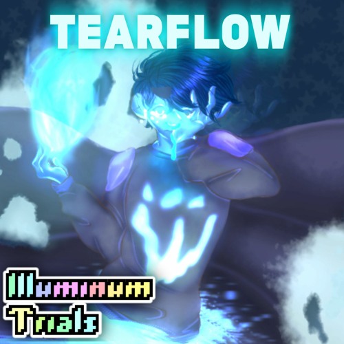 [Illuminum Trials] Tearflow (Heartache)