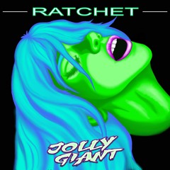 Jolly Giant - Ratchet (FREE DL)