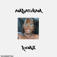 Ambatukam Remix