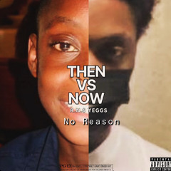 THEN: No Reason