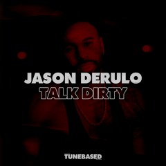 Jason Derulo - Talk Dirty (TUNEBASED BOOTLEG) *filtered version* FREE DOWNLOAD