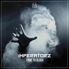 Imperatorz - Fade To Black (FalseGod RAWTRAP EDIT)