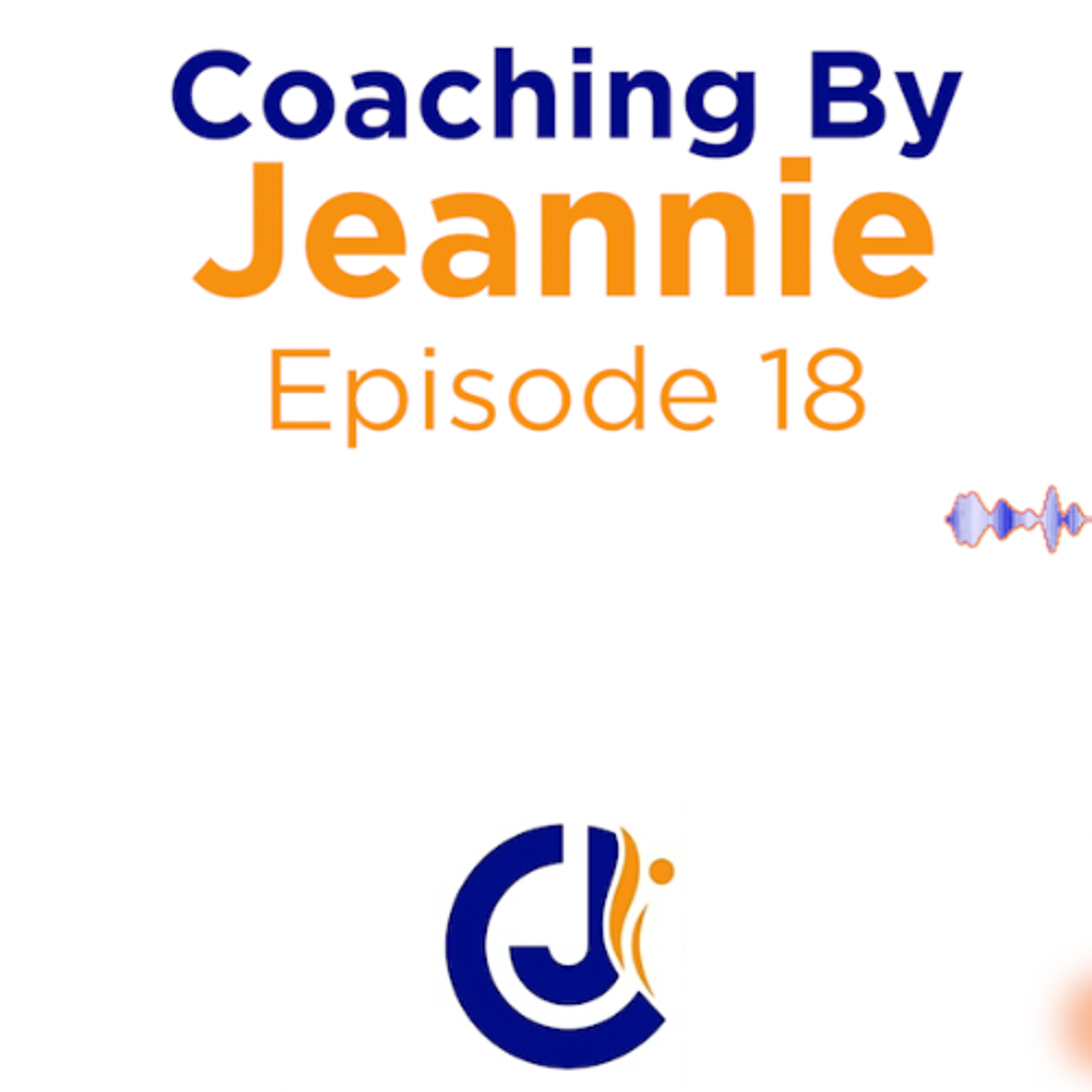Coaching By Jeannie - Episode 18 | The Courage to Grow with George Dupont episode artwork