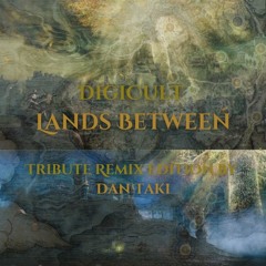 DigiCult - The Lands Between (Dan Taki Chillgressive Remix Edition)