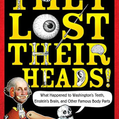 [READ] EBOOK 📩 They Lost Their Heads!: What Happened to Washington's Teeth, Einstein