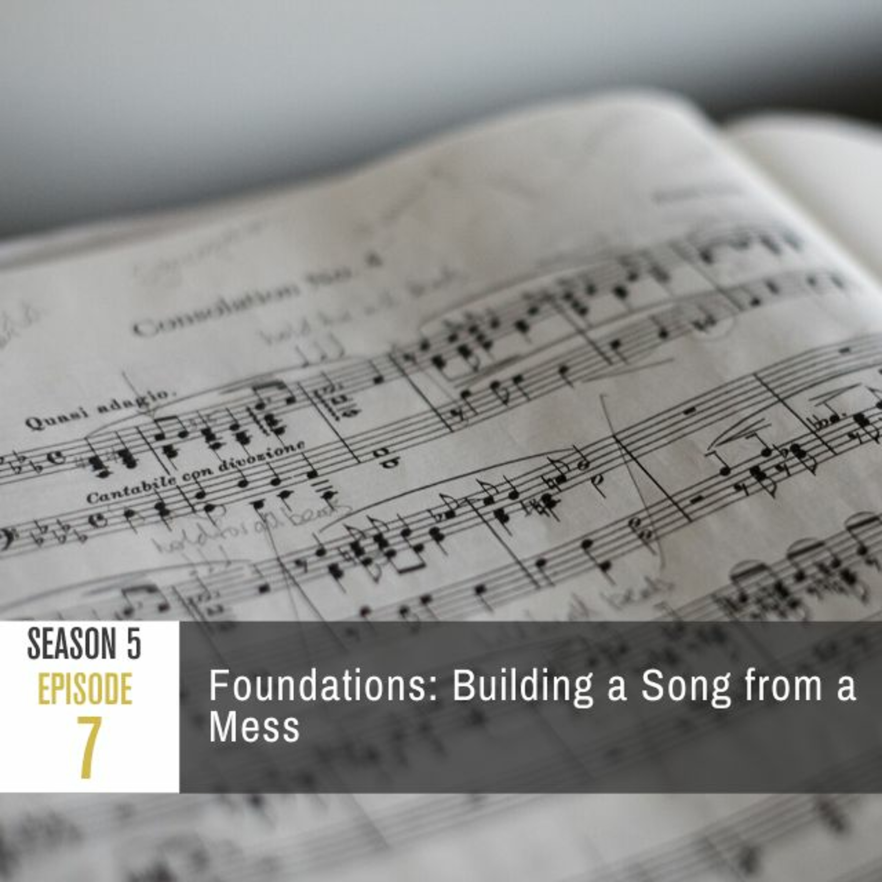 Season 5 Episode 7 - Foundations: Building a Song from a Mess