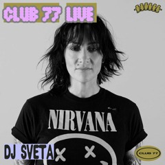 Club 77 Live: DJ Sveta (Open to Close)