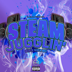 Steam Jugglin' (Quick Soca Mix)