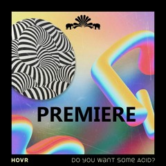 HOVR - Do You Want Some Acid (Green Lake Project Remix)