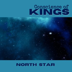 North Star ~ Conscience Of Kings