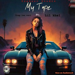 My Type ft. Lil Khel