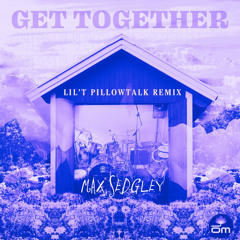 Get Together (Lil'T PillowTalk Remix) [feat. Tasita D'Mour]