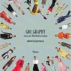 ( b2Ef ) Gio_Graphy: Fun in the Wild World of Fashion by Giovanna Battaglia,Natalie Massenet ( 7Xjqw