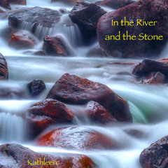 In the River and the Stone (Kathleen)