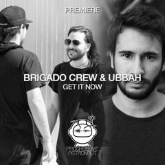 PREMIERE: Brigado Crew & Ubbah - Get it Now (Original Mix) [Stil Vor Talent]