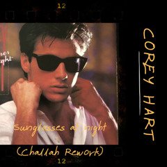 Corey Hart - Sunglasses At Night (Challah Rework)