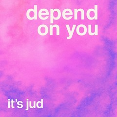 Depend on you