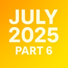 July 2025 - part 6