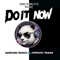 Do It Now - Hardcore Techno x Hypnotic Trance