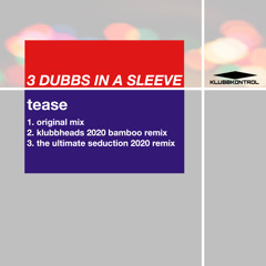 3 Dubbs In A Sleeve - Tease (Original Mix - Remastered)