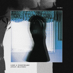 Luma - Like A Nightmare (feat. Blanke)