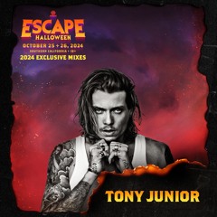 Tony Junior – Escape Halloween 2024 Exclusive Mix
