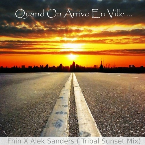 Quand on arrive en Ville ( Tribal sunset Edit )