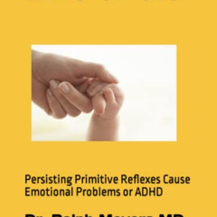 [Get] EPUB 📤 Live or die: Persisting Primitive Reflexes Cause Emotional Problems or