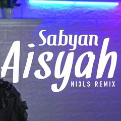 Sabyan - Aisyah Istri Rasulullah (NI3LS Remix) [Request by Ricka Sfr | HM]