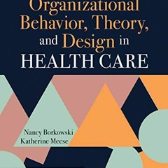 [Read] KINDLE PDF EBOOK EPUB Organizational Behavior, Theory, and Design in Health Ca