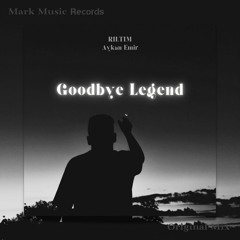 RILTIM & Aykan Emir - Goodbye Legend (Original Mix)