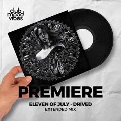 PREMIERE: Eleven Of July ─ Drived (Extended Mix) [BrokenHearted]